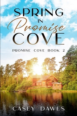 Spring in Promise Cove by Dawes, Casey