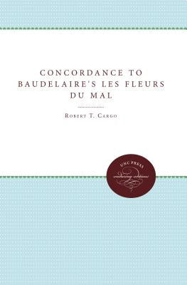 Concordance to Baudelaire's Les Fleurs du mal by Cargo, Robert T.