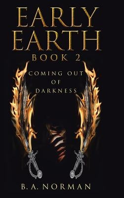 Early Earth Book 2: Coming Out of Darkness by Norman, B. a.
