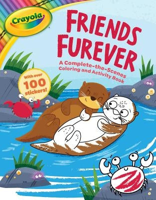 Crayola Friends Furever: A Complete-The-Scenes Coloring and Activity Book [With Stickers] by Buzzpop