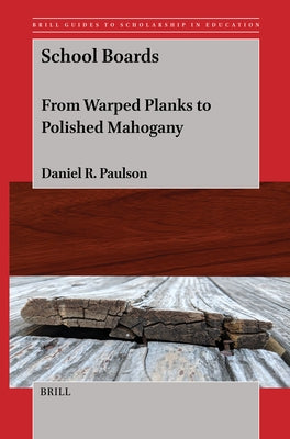 School Boards: From Warped Planks to Polished Mahogany by R. Paulson, Daniel