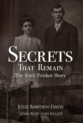 Secrets That Remain: The Emil Fricker Story by Bawden-Davis, Julie