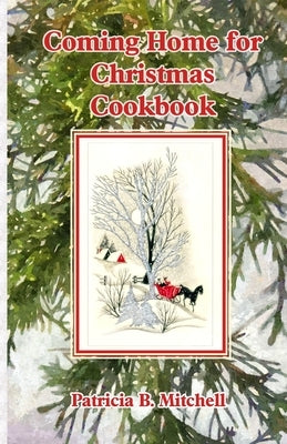 Coming Home for Christmas Cookbook by Mitchell, Patricia B.