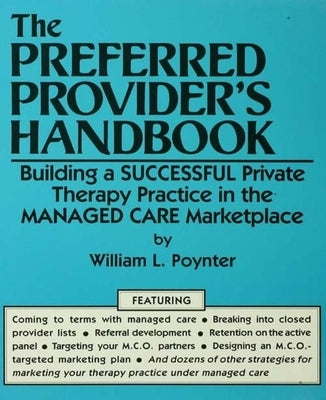 The Preferred Provider's Handbook: Building a Successful Private Therapy Practice in the Managed Care Marketplace by Poynter, William L.