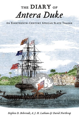 The Diary of Antera Duke, an Eighteenth-Century African Slave Trader by Behrendt, Stephen D.