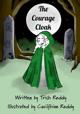 The Courage Cloak: Therapeutic Children's Story by Reddy, Trish