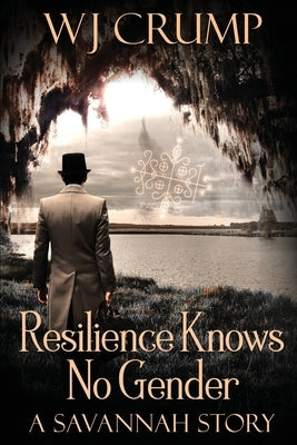 Resilience Knows No Gender: A Savannah Story by Crump, Wj