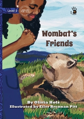 Wombat's Friends - Our Yarning by Holz, Olivia