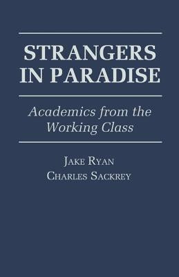 Strangers in Paradise: Academics from the Working Class by Ryan, Jake