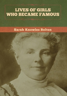 Lives of Girls Who Became Famous by Bolton, Sarah Knowles