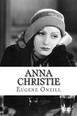 Anna Christie by Oneill, Eugene