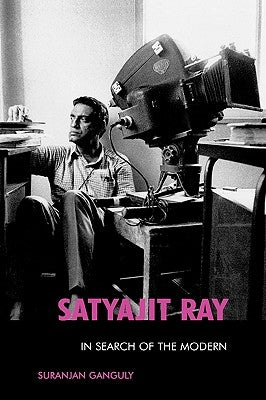 Satyajit Ray: In Search of the Modern Volume 73 by Ganguly, Suranjan