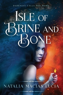 Isle of Brine and Bone by Lucia, Natalia Macias