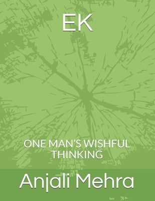 Ek: One Man's Wishful Thinking by Mehra, Anjali
