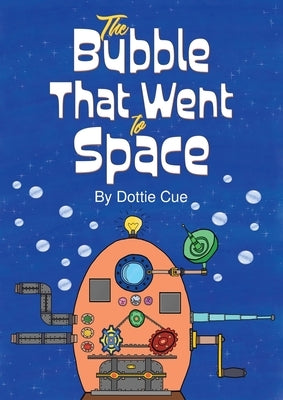 The Bubble That Went to Space by Cue, Dottie