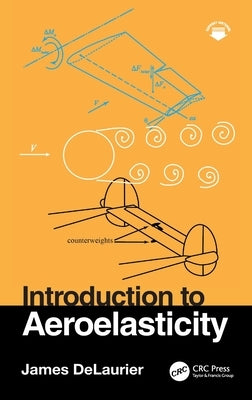 Introduction to Aeroelasticity by Delaurier, James