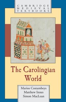 The Carolingian World by Costambeys, Marios