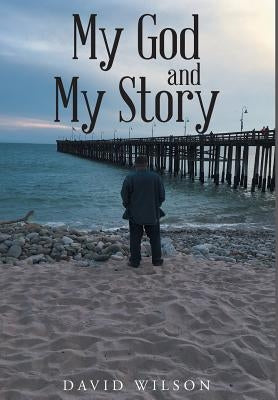 My God and My Story by Wilson, David