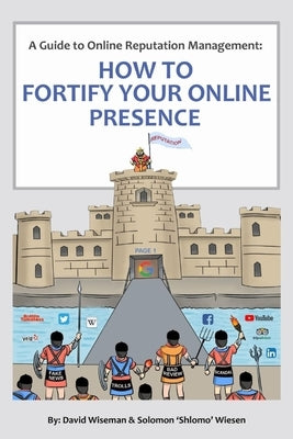A Guide to Online Reputation Management: : How to Fortify Your Online Presence by Wiesen, Solomon Shlomo