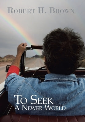To Seek a Newer World by Brown, Robert H.