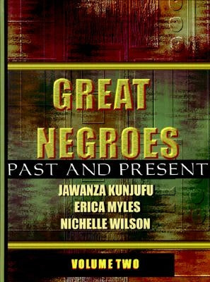 Great Negroes: Past and Present: Volume Two by Kunjufu, Jawanza