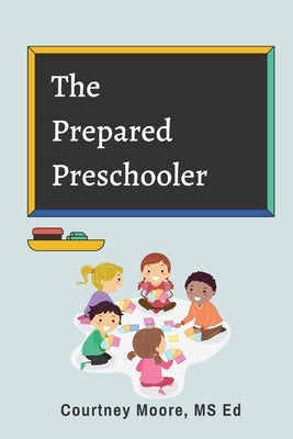 The Prepared Preschooler by Moore, Courtney