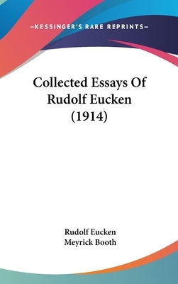 Collected Essays Of Rudolf Eucken (1914) by Eucken, Rudolf
