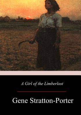 A Girl of the Limberlost by Stratton-Porter, Gene