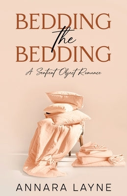 Bedding the Bedding: A Sentient Object Romance by Layne, Annara