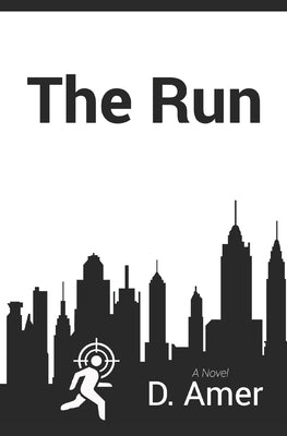 The Run: When your secrets can die with you death is inevitable by Amer, D.