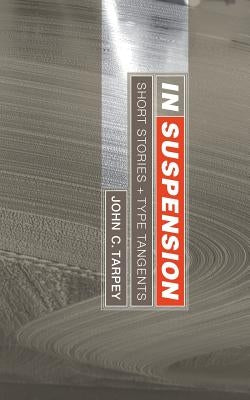 In Suspension by Tarpey, John C.