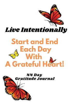 Live Intentionally - Start and End your day with Gratitude! by Donald, Tanya