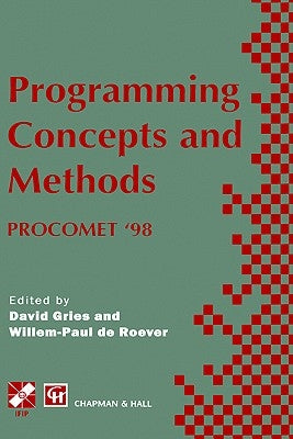 Programming Concepts and Methods Procomet '98: Ifip Tc2 / Wg2.2, 2.3 International Conference on Programming Concepts and Methods (Procomet '98) 8-12 by Gries, David