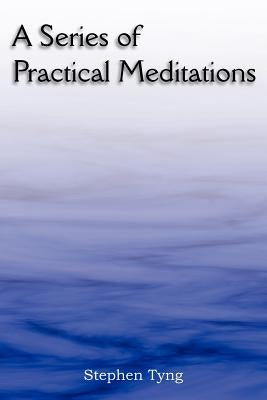 A Series of Practical Meditations by Tyng, Stephen