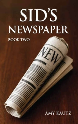 Sid's Newspaper by Kautz, Amy