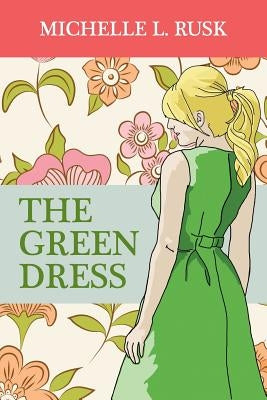 The Green Dress by Rusk, Michelle L.