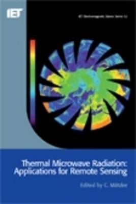 Thermal Microwave Radiation: Applications for Remote Sensing by Mätzler, C.