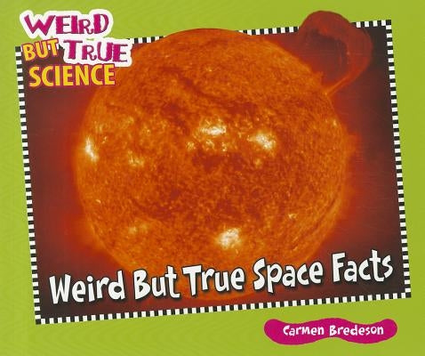 Weird But True Space Facts by Bredeson, Carmen