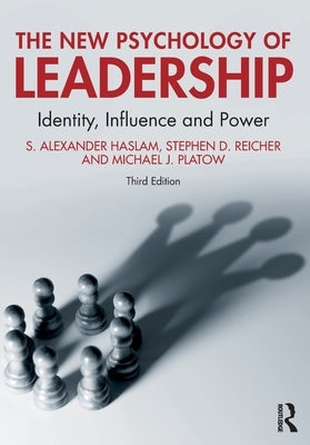 The New Psychology of Leadership: Identity, Influence and Power by Haslam, S. Alexander