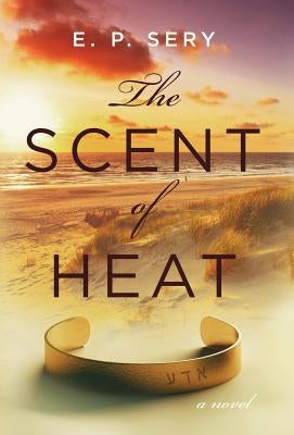 The Scent of Heat by Sery, E. P.