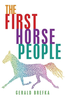 The First Horse People by Brefka, Gerald
