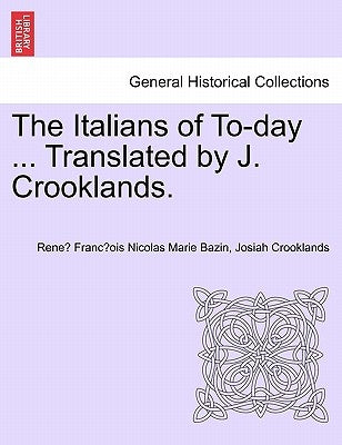 The Italians of To-Day ... Translated by J. Crooklands. by Bazin, Rene