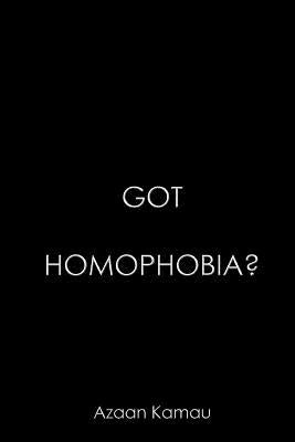 Got Homophobia by Kamau, Azaan