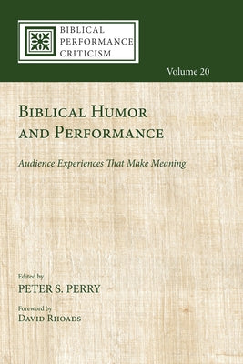 Biblical Humor and Performance by Perry, Peter S.