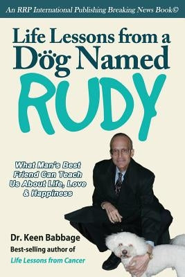 Life Lessons from a Dog Named Rudy by Babbage, Keen
