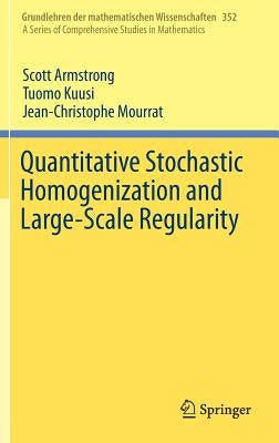 Quantitative Stochastic Homogenization and Large-Scale Regularity by Armstrong, Scott