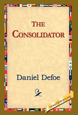 The Consolidator by Defoe, Daniel