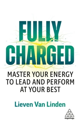 Fully Charged: Master Your Energy to Lead and Perform at Your Best by Linden, Lieven Van
