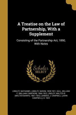 A Treatise on the Law of Partnership, With a Supplement by Lindley, Nathaniel Lindley Baron