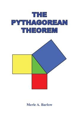 The Pythagorean Theorem by Barlow, Merle a.